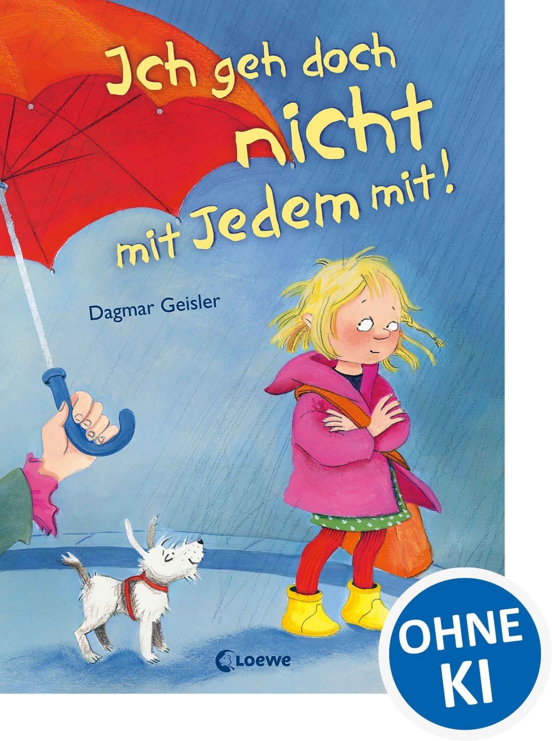 Ich geh doch nicht mit Jedem mit! (Starke Kinder, glückliche Eltern) / Dagmar Geisler, Präventionsbuch zum Vorlesen für Kinder ab 3 Jahre