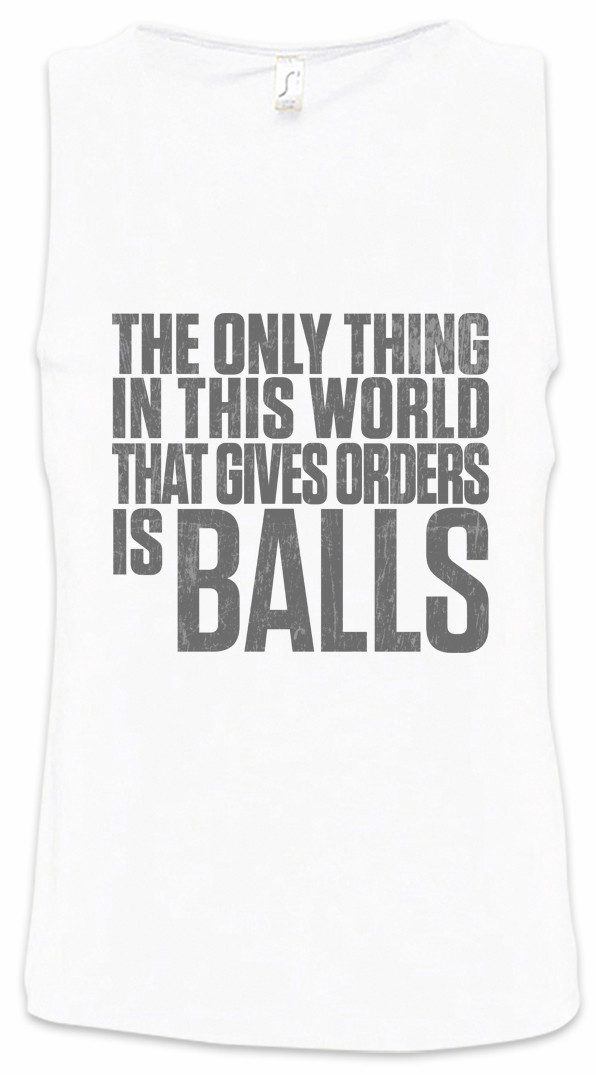 Urban Backwoods Tanktop The Only Thing That Gives Orders Ärmelloses T-Shirt Quote Zitat Earth Tony Scarface Montana Al