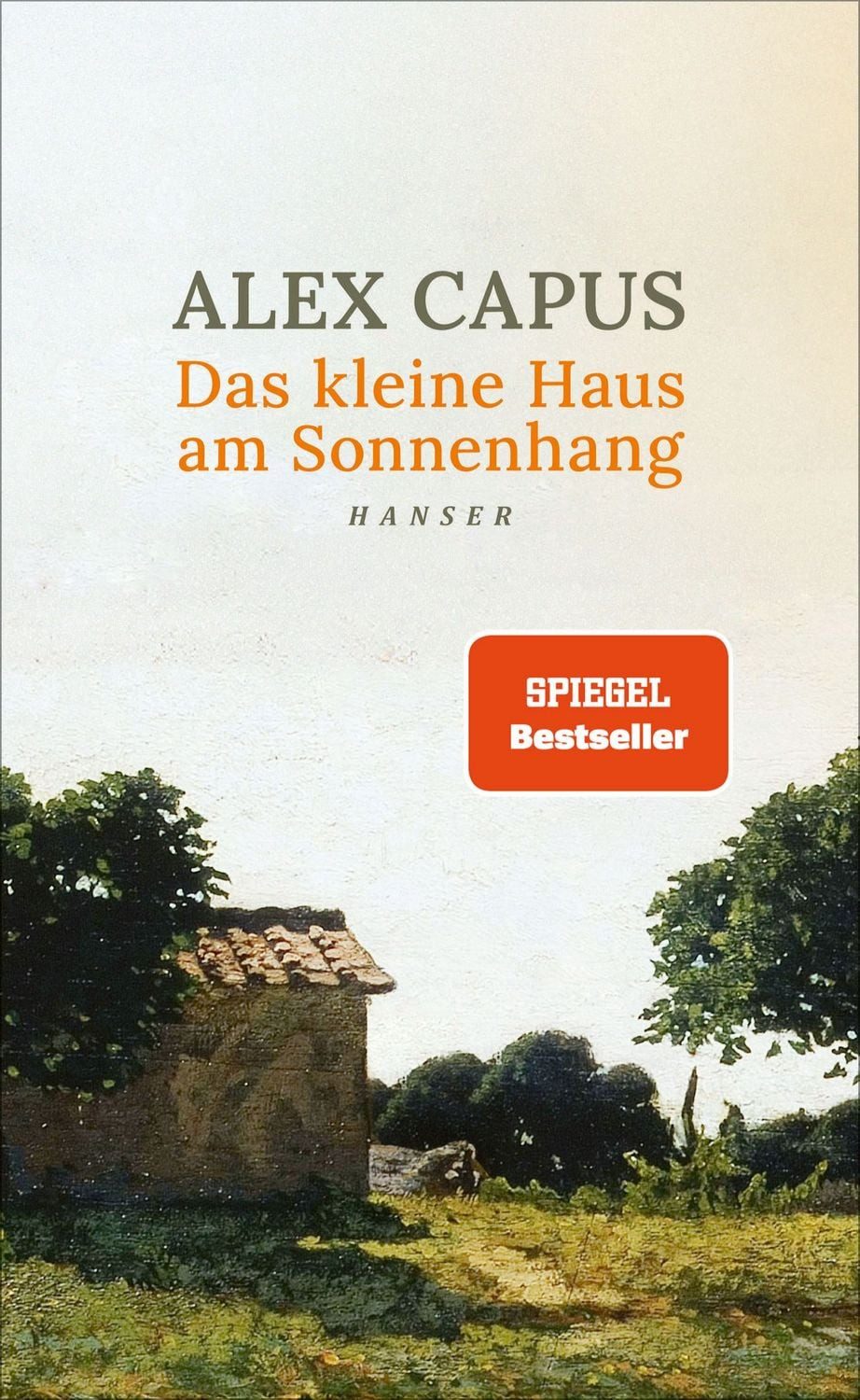 Belletristik Das kleine Haus am Sonnenhang Alex Capus