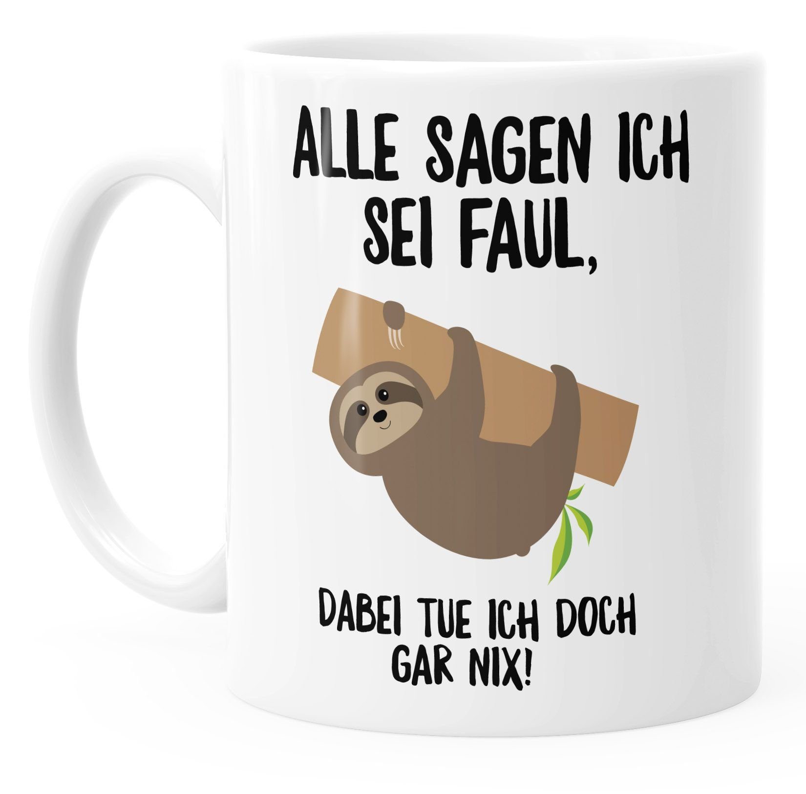 MoonWorks Tasse Kaffee-Tasse mit Faultier Alle sagen ich sei faul, dabei tue ich doch, Keramik