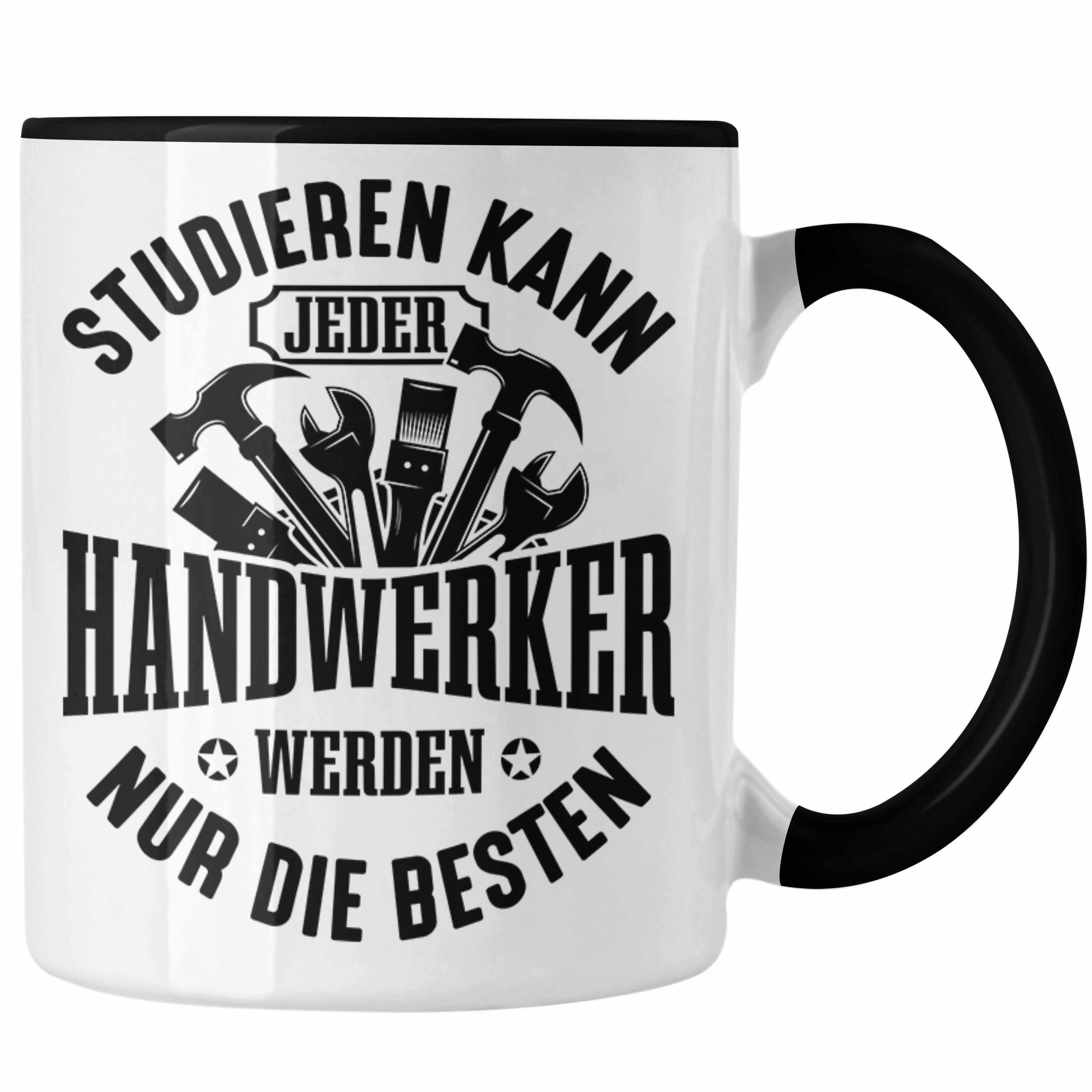 Handwerker Tasse Trendation Jeder Studieren Nur Werden Kann Geschenk Tasse D Schwarz Handwerker