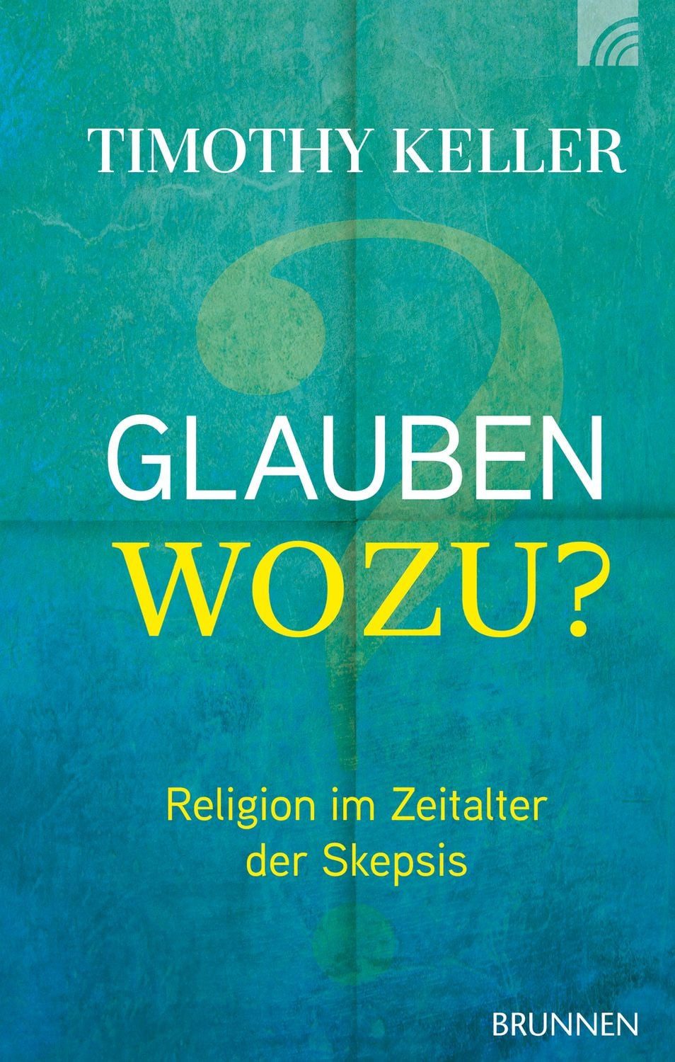 Sachbuch Glauben wozu? Religion im Zeitalter der Skepsis Timothy Keller