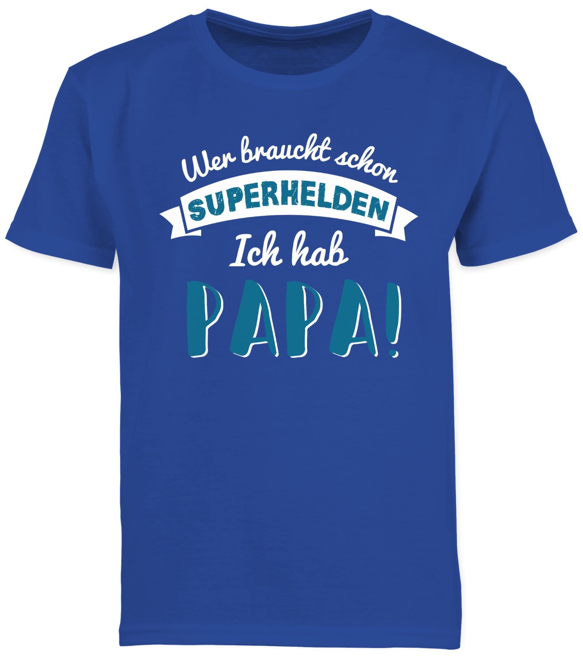 Shirtracer T-Shirt Wer braucht Geschenk Royalblau schon blau Superhelden Vatertag 2 Papa ich hab