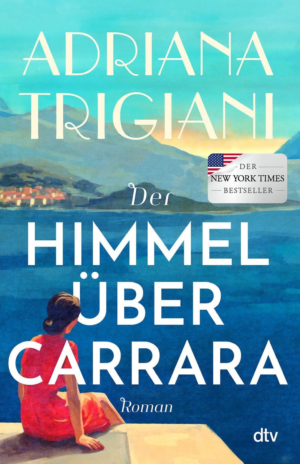 Der Himmel über Carrara / Adriana Trigiani