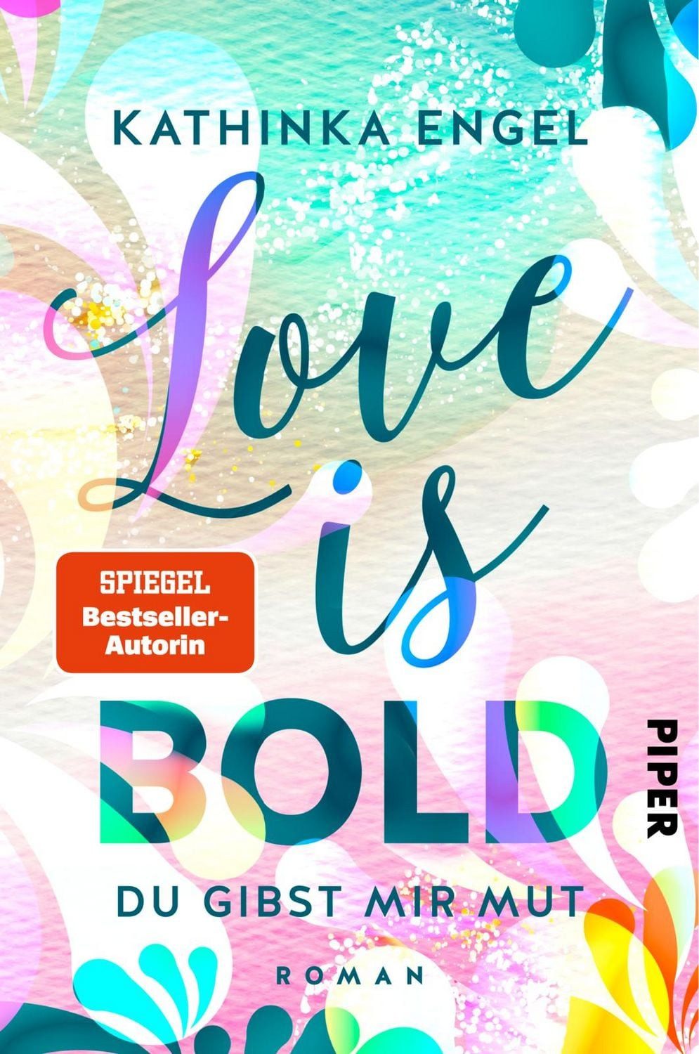 Love is Bold – Du gibst mir Mut / Kathinka Engel, Roman, Liebesroman