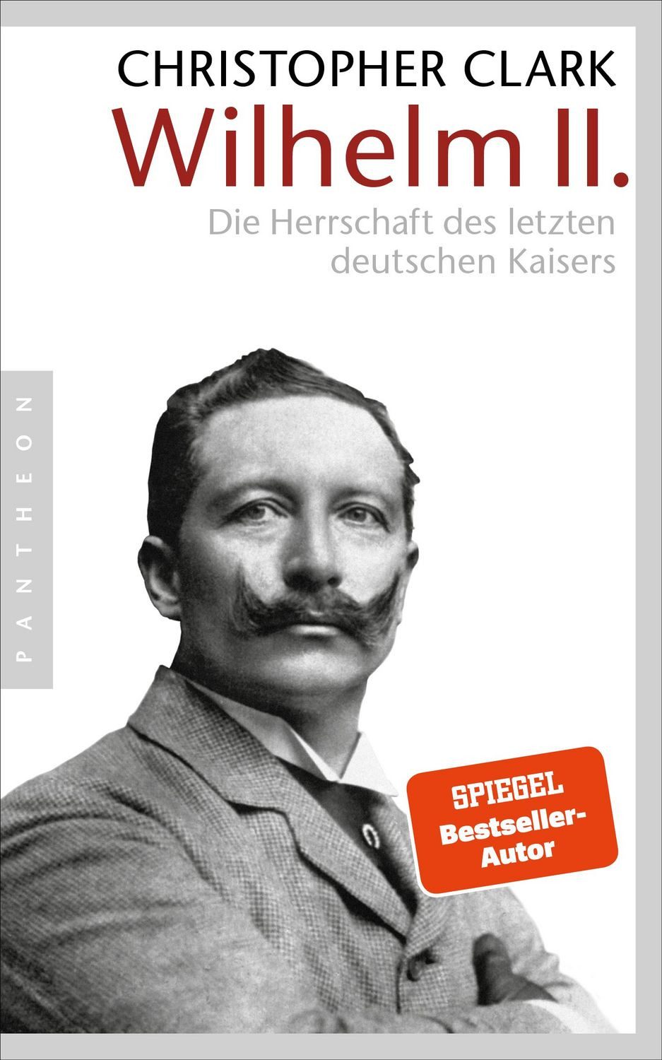 Wilhelm II. Die Herrschaft des letzten deutschen Kaisers / Christopher Clark, X