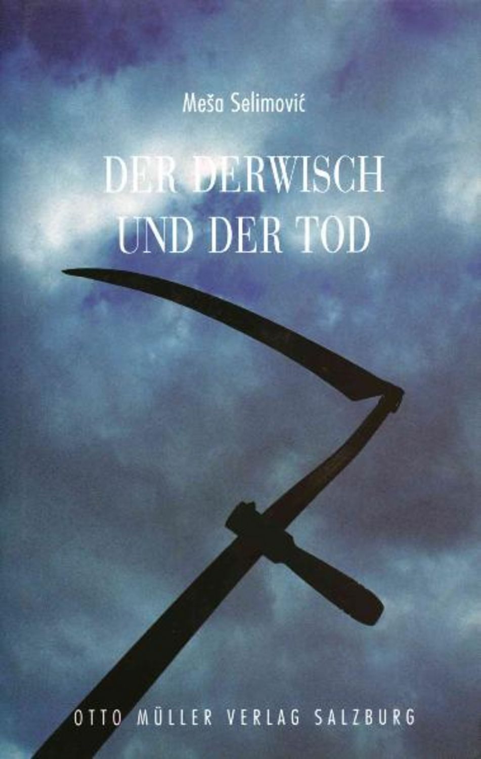 Der Derwisch und der Tod Roman / Mesa Selimović