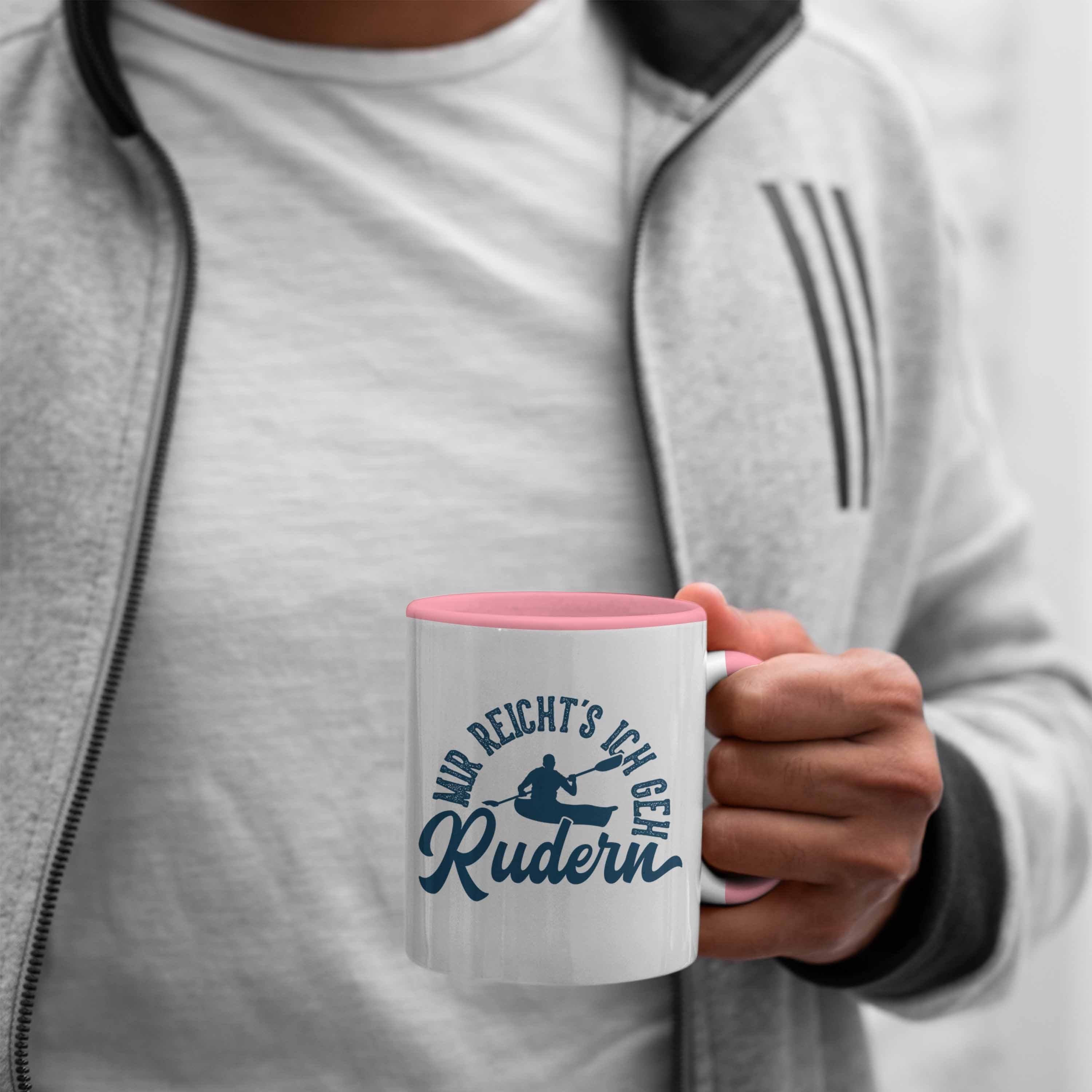 Tasse Reichts Spruch Rudern Geschenk Lustiger Trendation Ich Ruderer Mir Geh - Tasse Rudern Trendation Geschenkidee Rosa Paddel-Sport