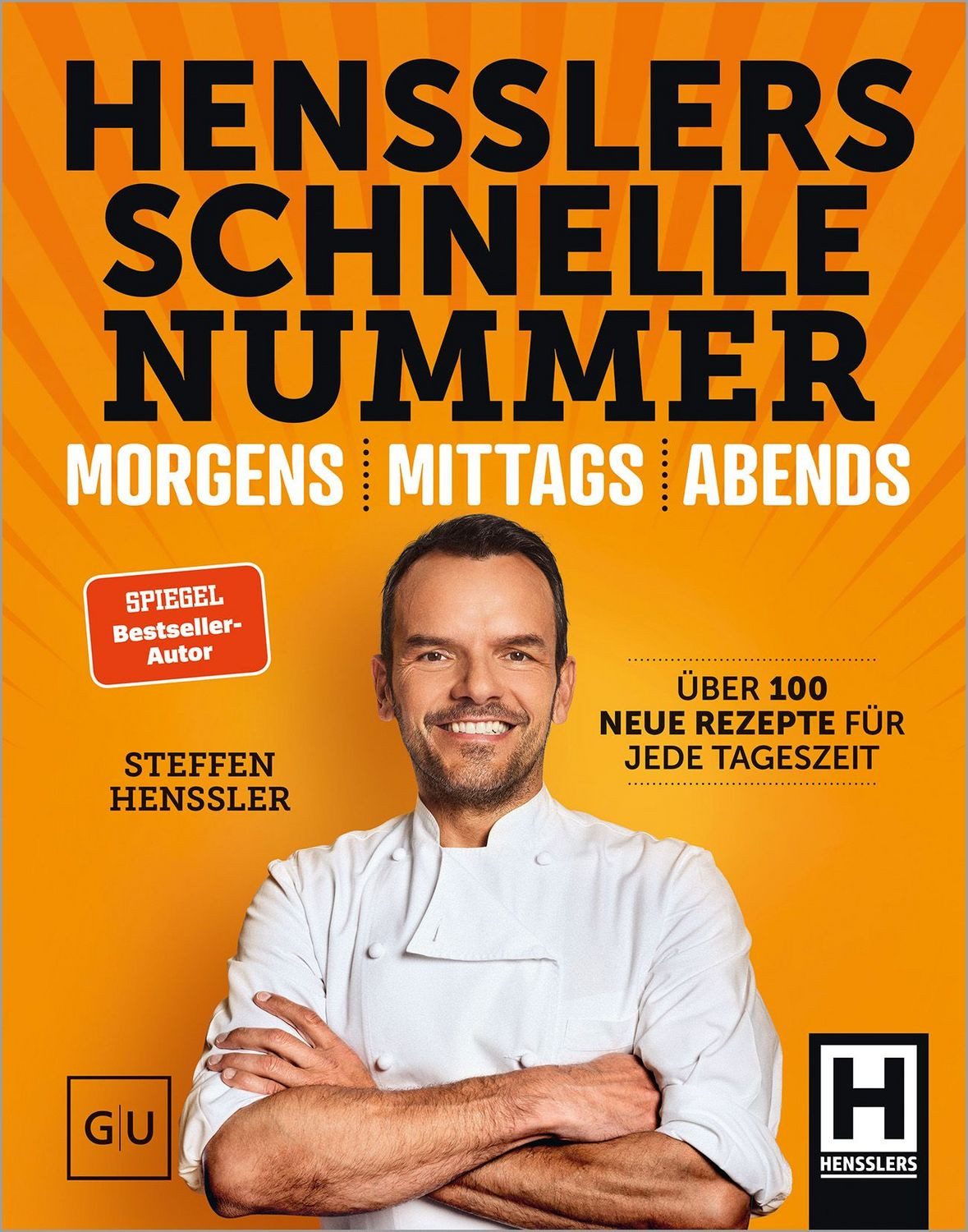 Hensslers Schnelle Nummer - morgens, mittags, abends / Steffen Henssler
