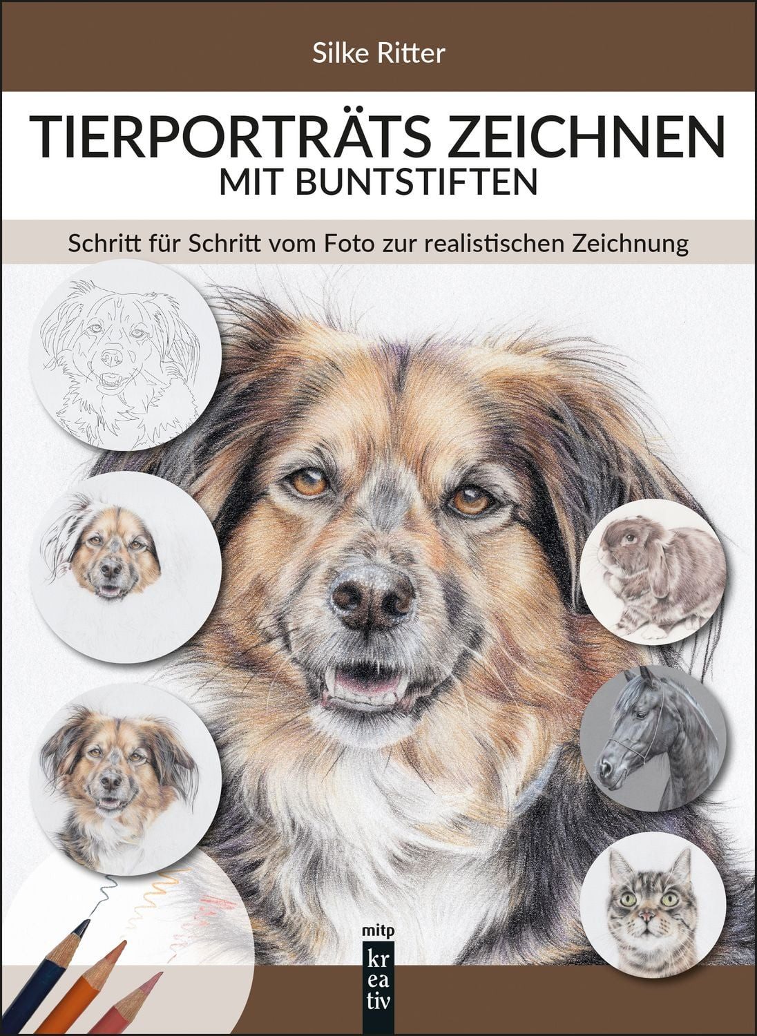 Tierporträts zeichnen mit Buntstiften / Silke Ritter
