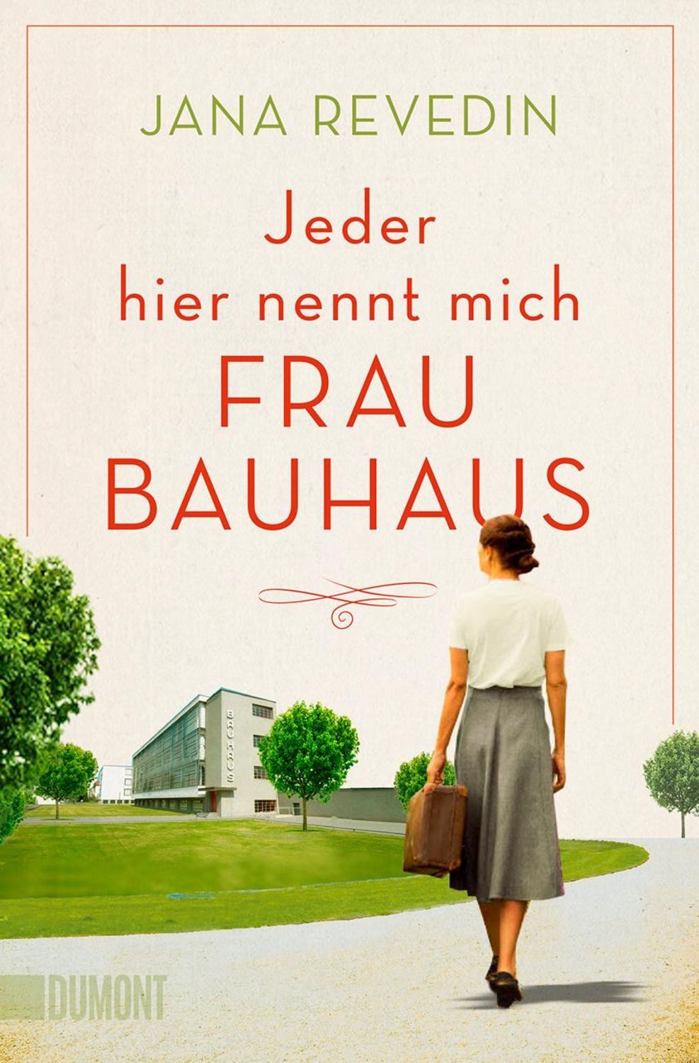Jeder hier nennt mich Frau Bauhaus / Jana Revedin