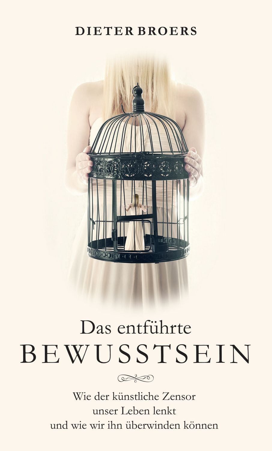 Das entführte Bewusstsein / Dieter Broers