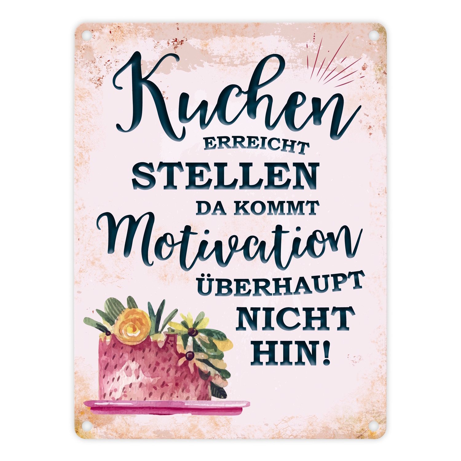 Metallschild Metallschild mit Spruch: Kuchen erreicht Stellen da kommt ...