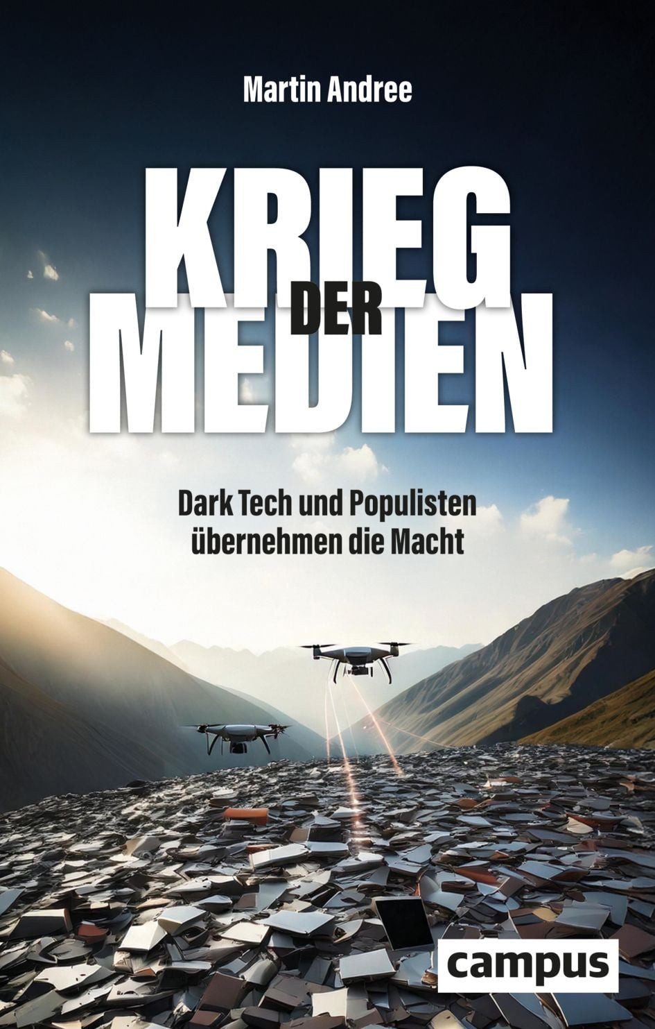 Sachbuch Krieg der Medien Dark Tech und Populisten übernehmen die Macht Martin Andree