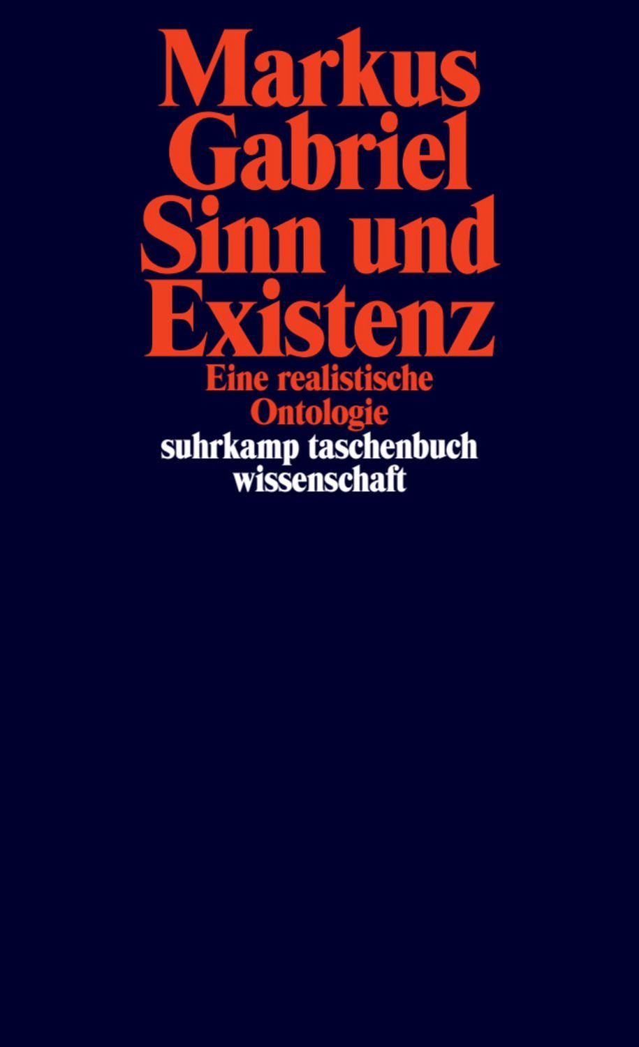 Sinn und Existenz - Eine realistische Ontologie (Sinnfeldtheorie 1) / Markus Gabriel