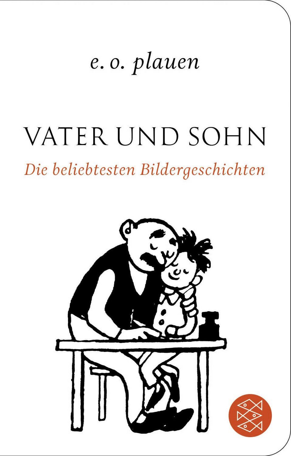 Vater und Sohn – Die beliebtesten Bildergeschichten / E.O. Plauen, Erich Ohser