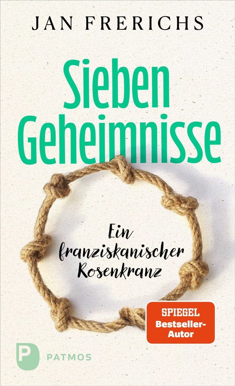 Sieben Geheimnisse Ein franziskanischer Rosenkranz / Jan Frerichs, Ein franziskanischer Rosenkranz