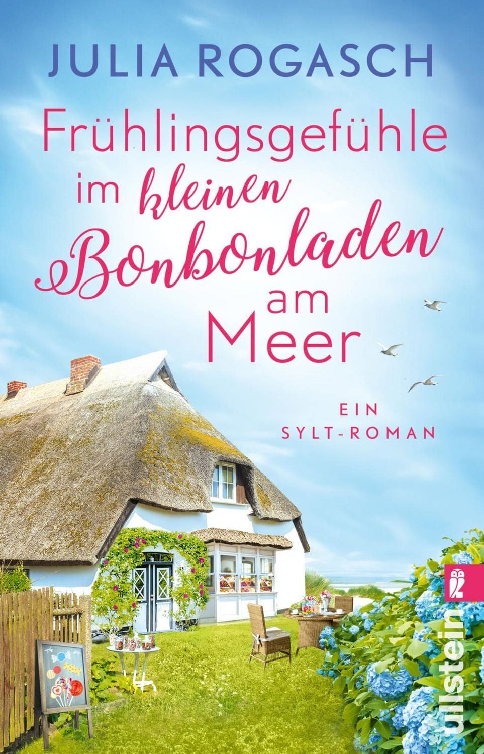 Frühlingsgefühle im kleinen Bonbonladen am Meer Ein Sylt-Roman, Der n / Julia Rogasch, Ein Sylt-Roman, Der neue romantische Wohlfühlroman für alle Nordsee-Fans