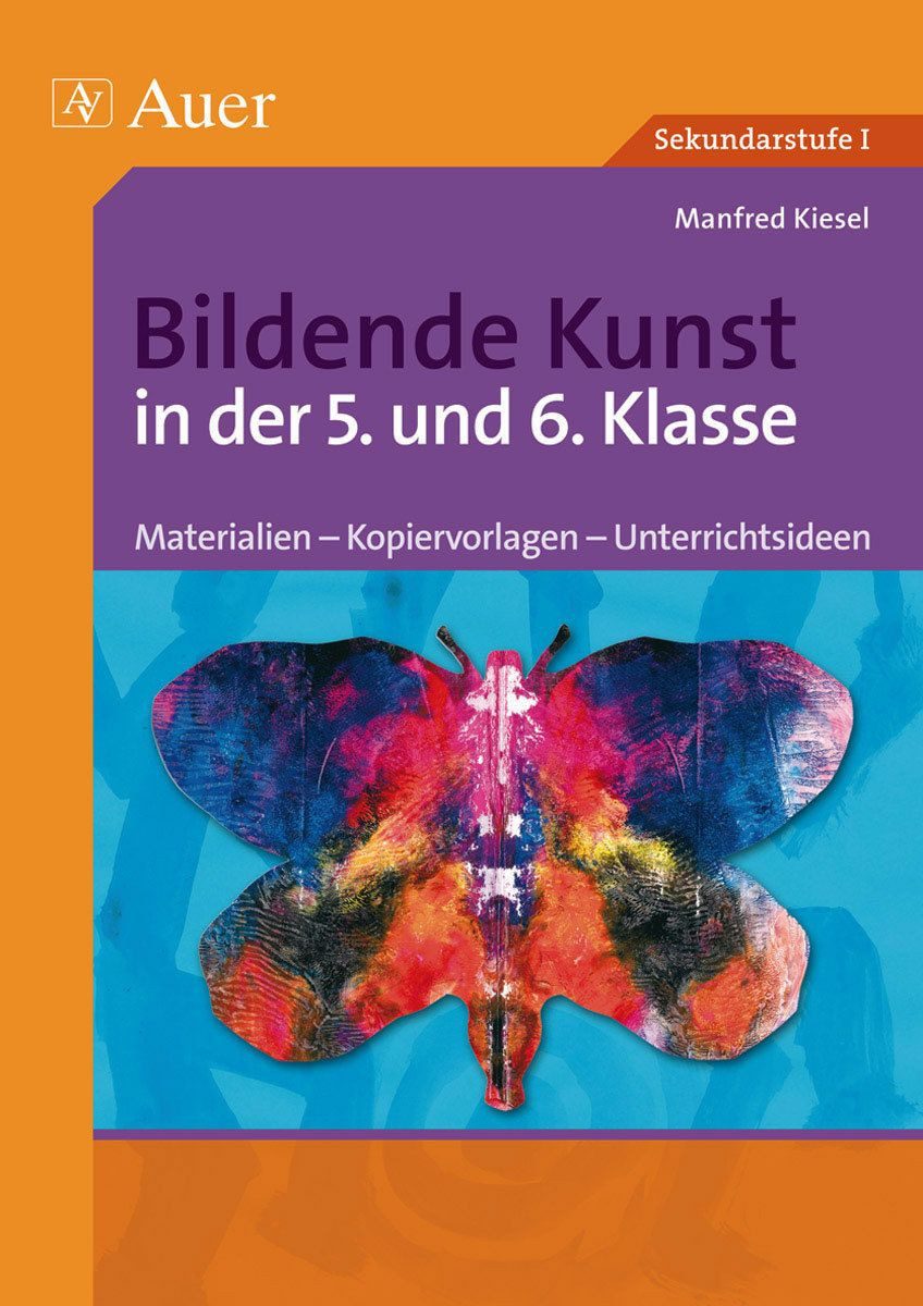 Schulbuch Bildende Kunst in der 5. und 6. Klasse Materialien - Kopiervorlagen - Manfred Kiesel