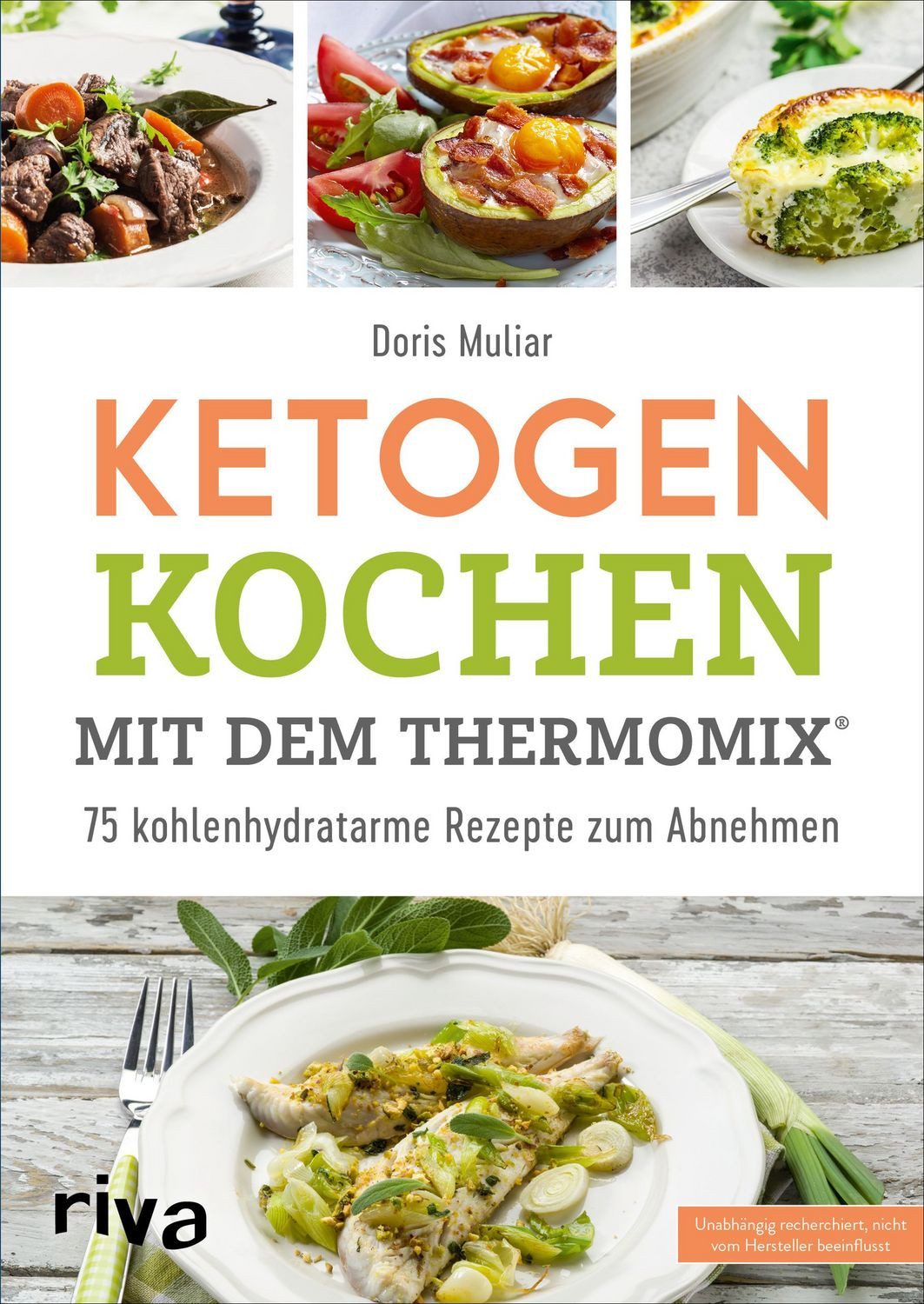 Ketogen kochen mit dem Thermomix® 75 kohlenhydratarme Rezepte zum Abne / Doris Muliar