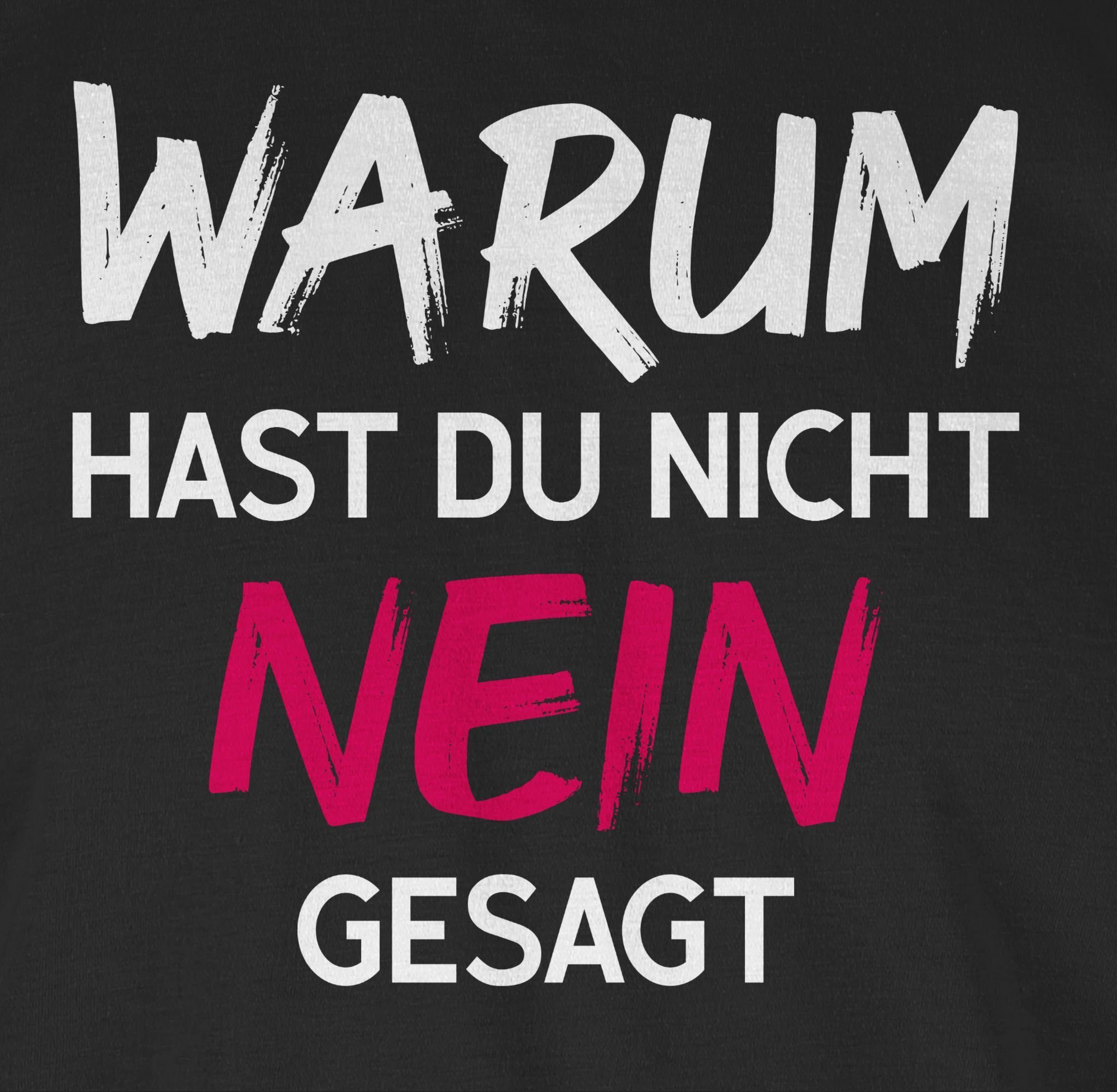 für nein Outfit T-Shirt hast Schlager gesagt Party Shirtracer du nicht Schwarz 01 Warum