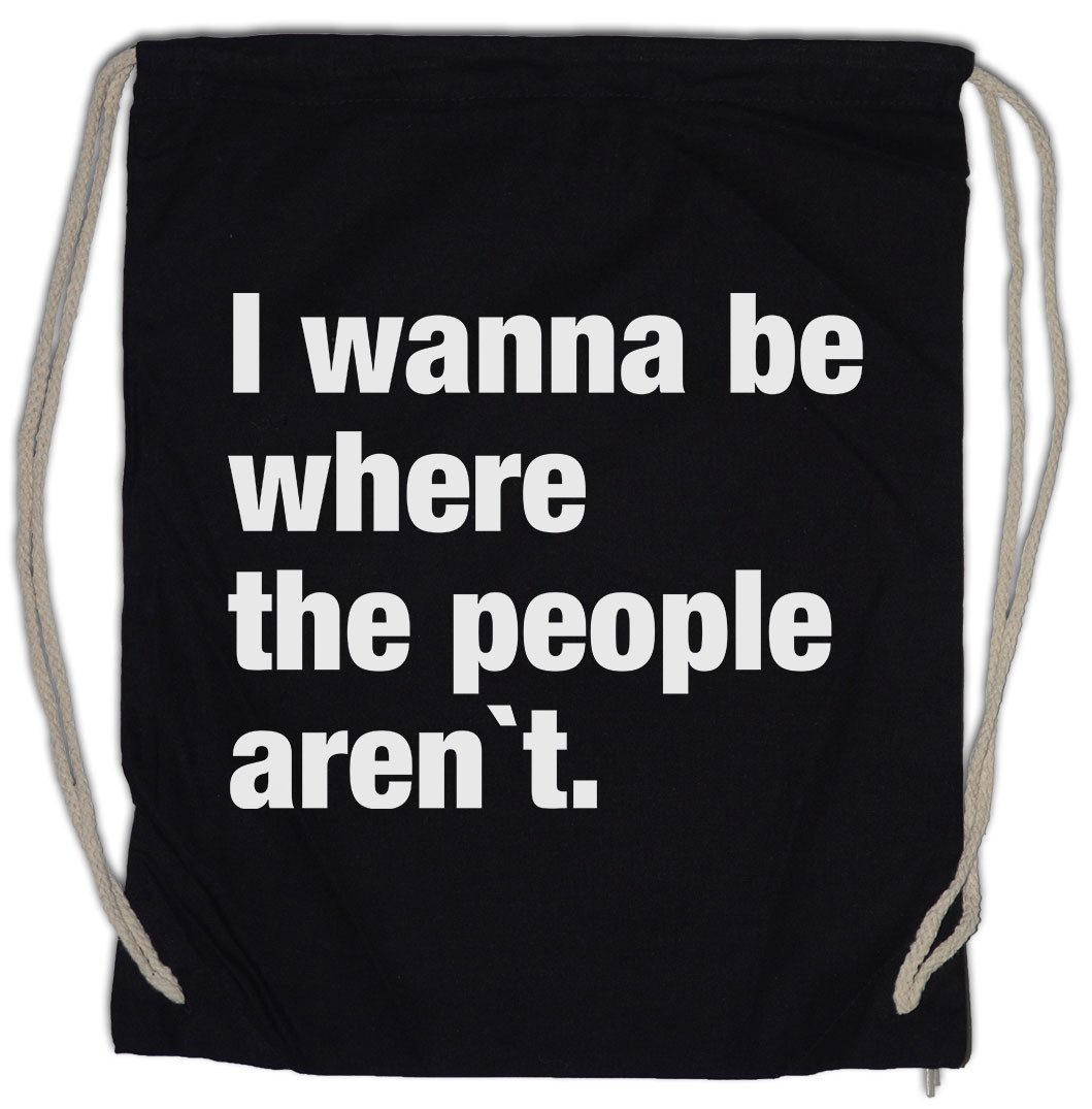 Urban Backwoods Turnbeutel I Wanna Be Where The People Aren't Turnbeutel Pessimismus Nihilist (1-tlg), Skeptiker Sozialphobie Phobie Misanthrop