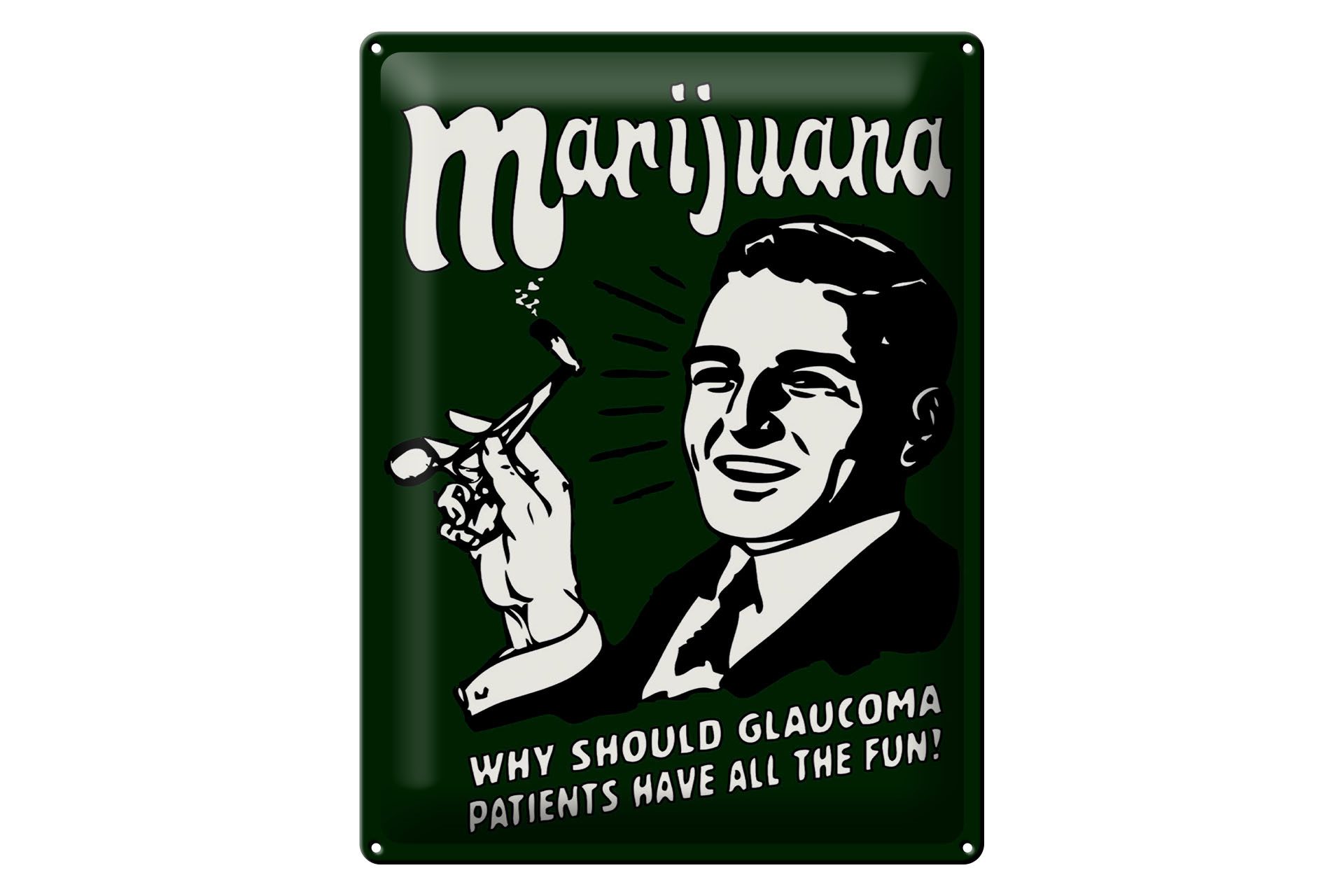 Femer GmbH Metallschild Spruch 30x40 cm Marijuana Why should claucoma patiens, (1 St), gewölbte Oberfläche, abgerundete Ecken, umgeschlagene Kanten