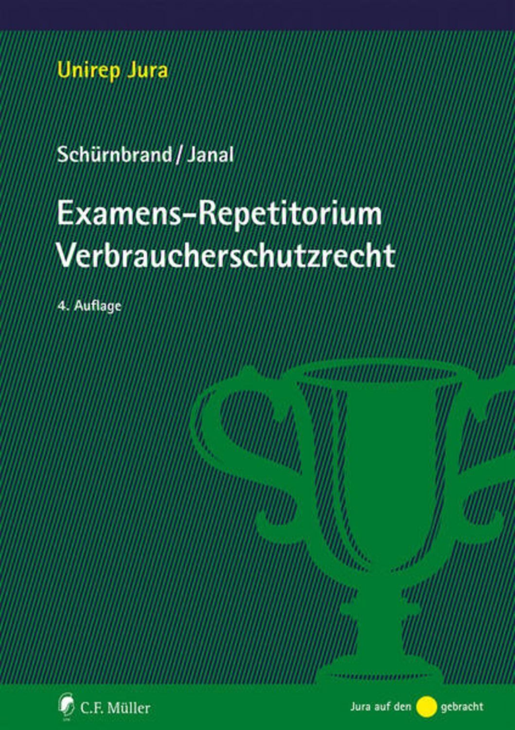 Examens-Repetitorium Verbraucherschutzrecht / Jan Schürnbrand, Ruth Janal