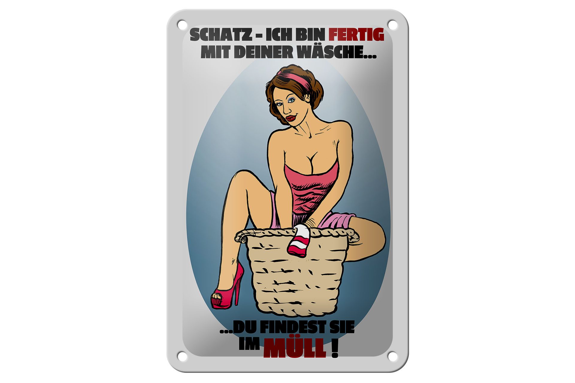 Femer GmbH Metallschild Pinup 12x18cm Schatz bin fertig mit Wäsche, (1 St), gewölbte Oberfläche, abgerundete Ecken, umgeschlagene Kanten