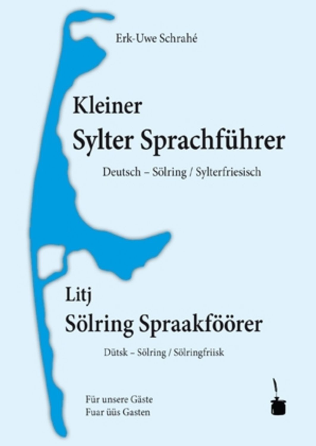 Kleiner Sylter Sprachführer. Deutsch – Sölring / Sylterfriesisch / Erk-Uwe Schrahé
