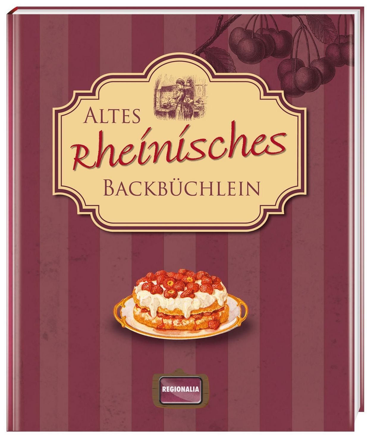 Altes rheinisches Backbüchlein / diverse