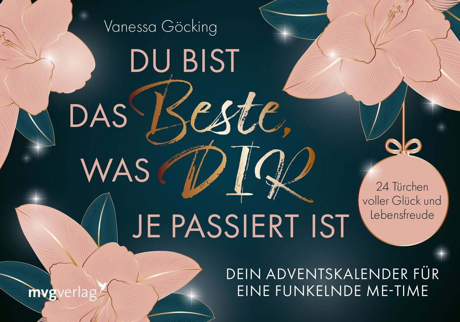 Du bist das Beste, was dir je passiert ist – Dein Adventskalender für / Vanessa Göcking, 24 Türchen voller Glück und Lebensfreude, zum Aufschneiden, SPIEGEL-Bestseller, SPIEGEL-Bestseller