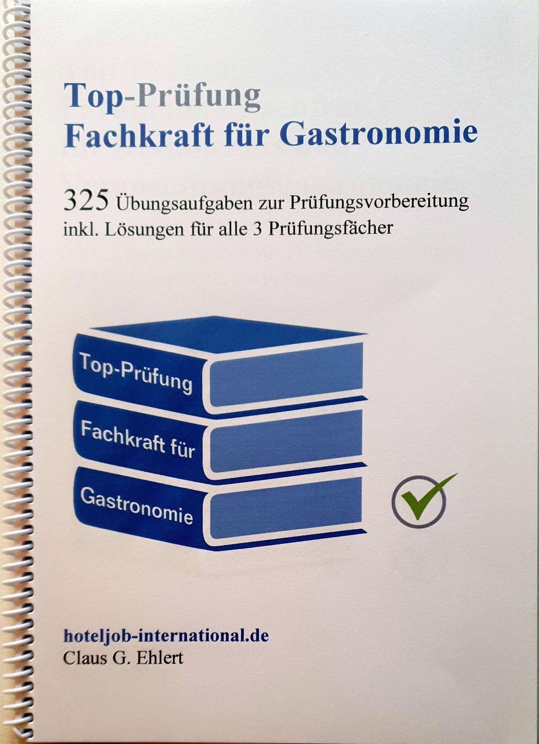 Top Prüfung Fachkraft für Gastronomie 325 Übungsaufgaben zur Prüfungsv / Claus-Günter Ehlert, 325 Übungsaufgaben zur Prüfungsvorbereitung inkl. Lösungen, X