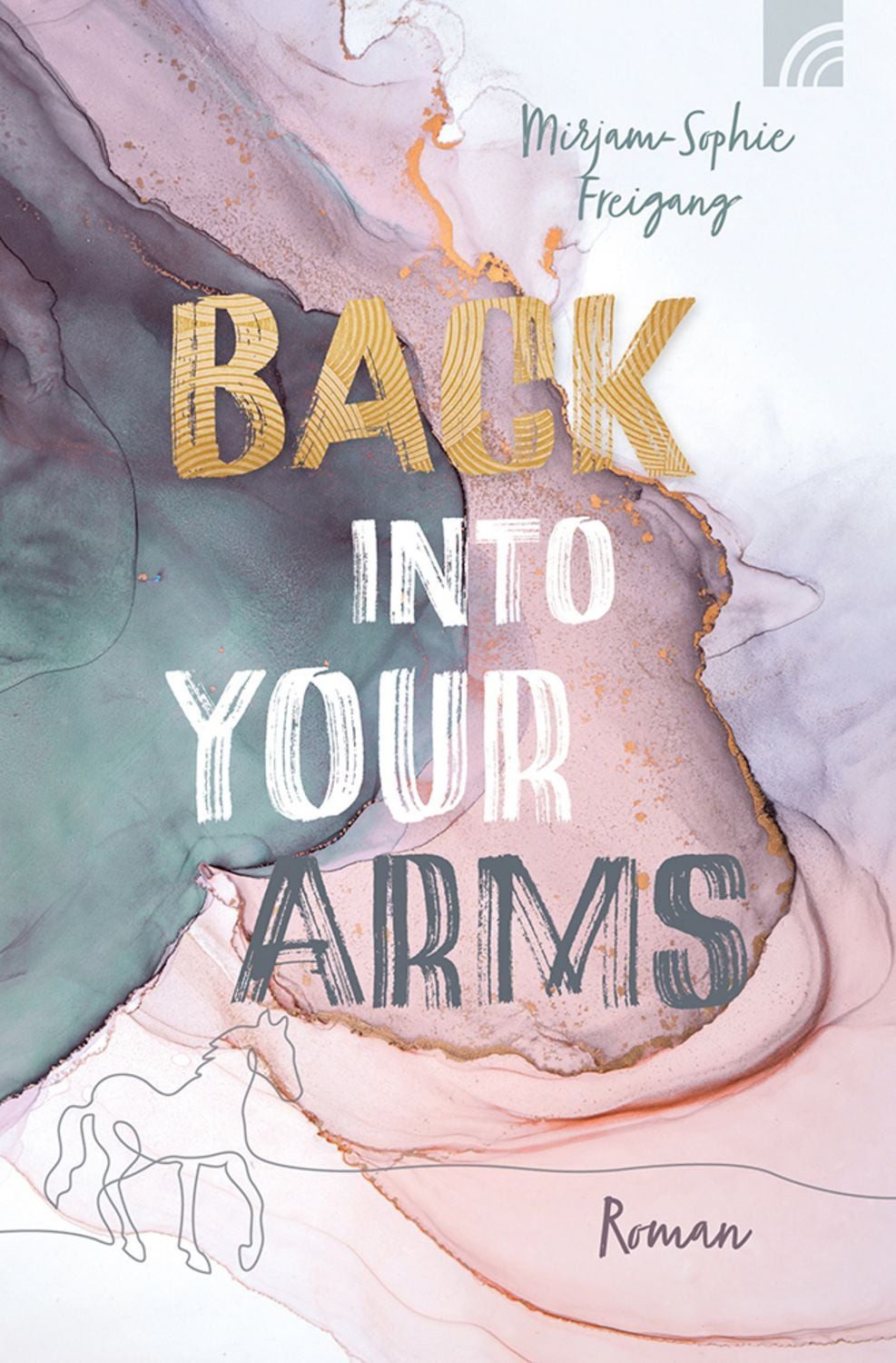 Back Into Your Arms / Mirjam-Sophie Freigang
