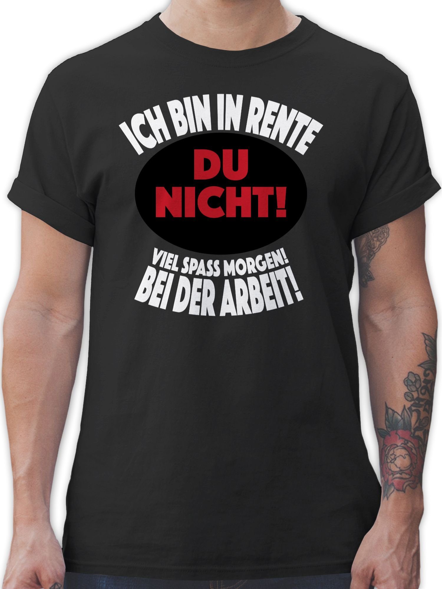 morgen! in Rente Du Arbeit! Schwarz Geschenk Ich T-Shirt Bei Rentner Viel Spaß Shirtracer nicht! der 01 bin