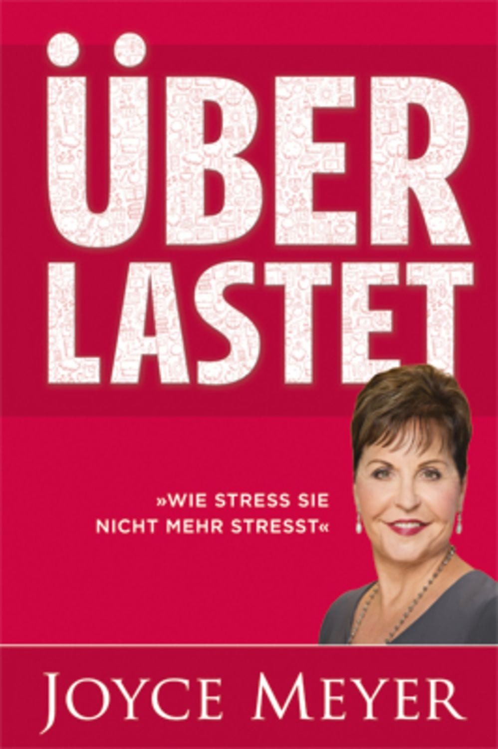 Überlastet / Joyce Meyer