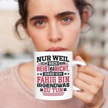 Trendation Tasse Lustiger Spruch Tasse Kaffee-Becher Nur Weil Ich Wach Bin Heißt Es Nic