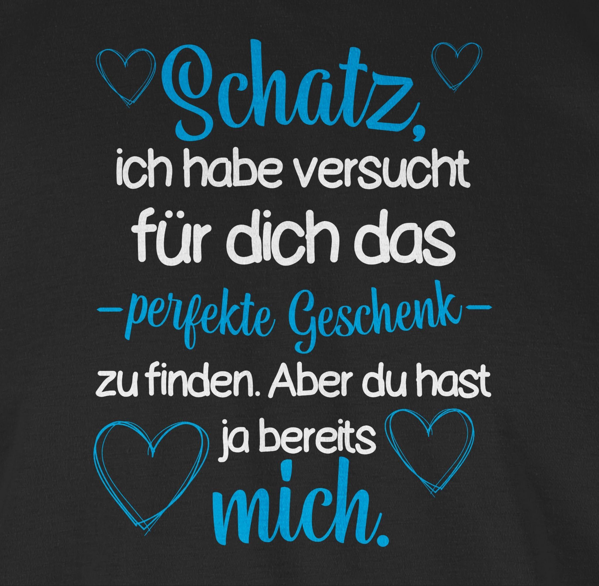 Shirtracer T-Shirt Schatz Ich habe versucht für dich das perfekte Geschenk zu finden - Va Valentinstag Partner Liebe