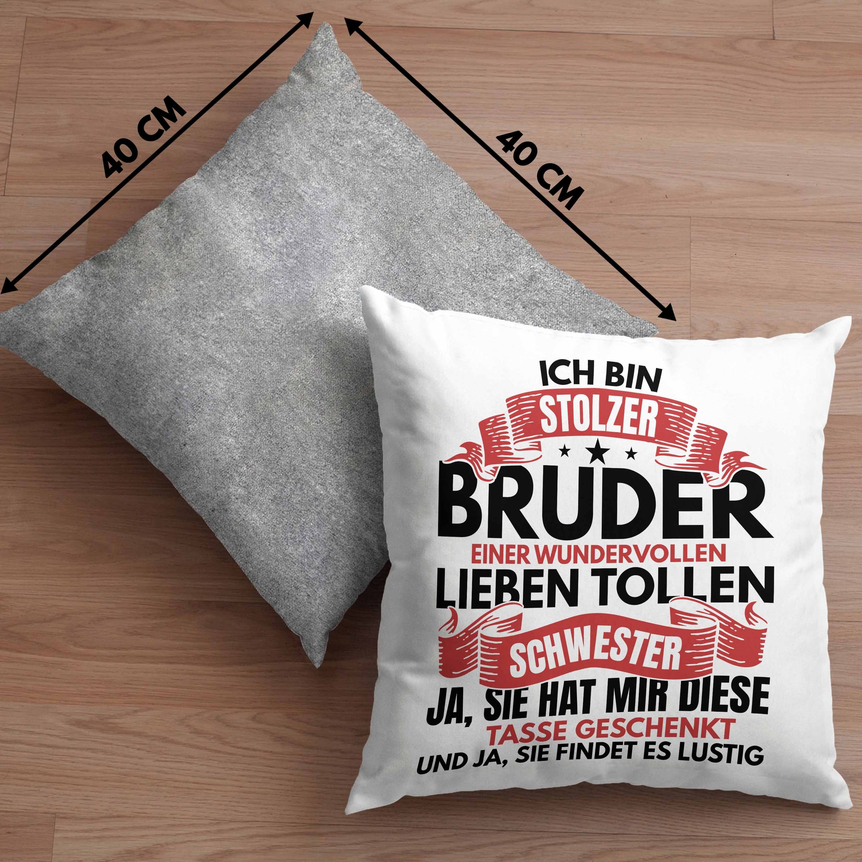 Geschenkt Mir Kissen Bruder Und Geschenkidee Dekokissen - Von Ja Geschenk Geburtstag Grau 40x40 Diese Schwester Trendation Sie Trendation Bester Bruder mit Kissen Füllung Dekokissen Hat Lustig