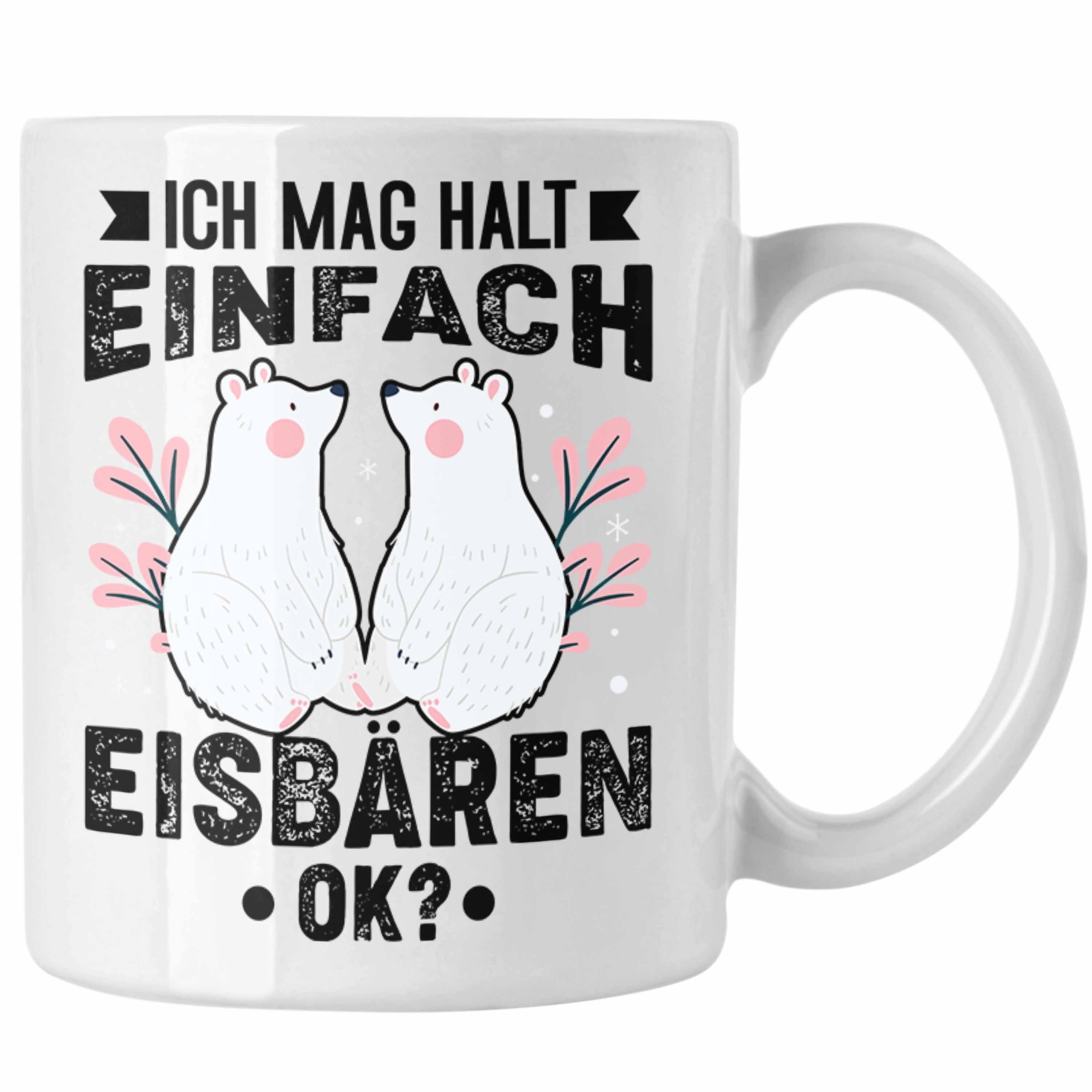 Trendation Tasse Trendation - Ich Mag Halt Eisbären Tasse Geschenk Mädchen Eisbären-Fans Weiss