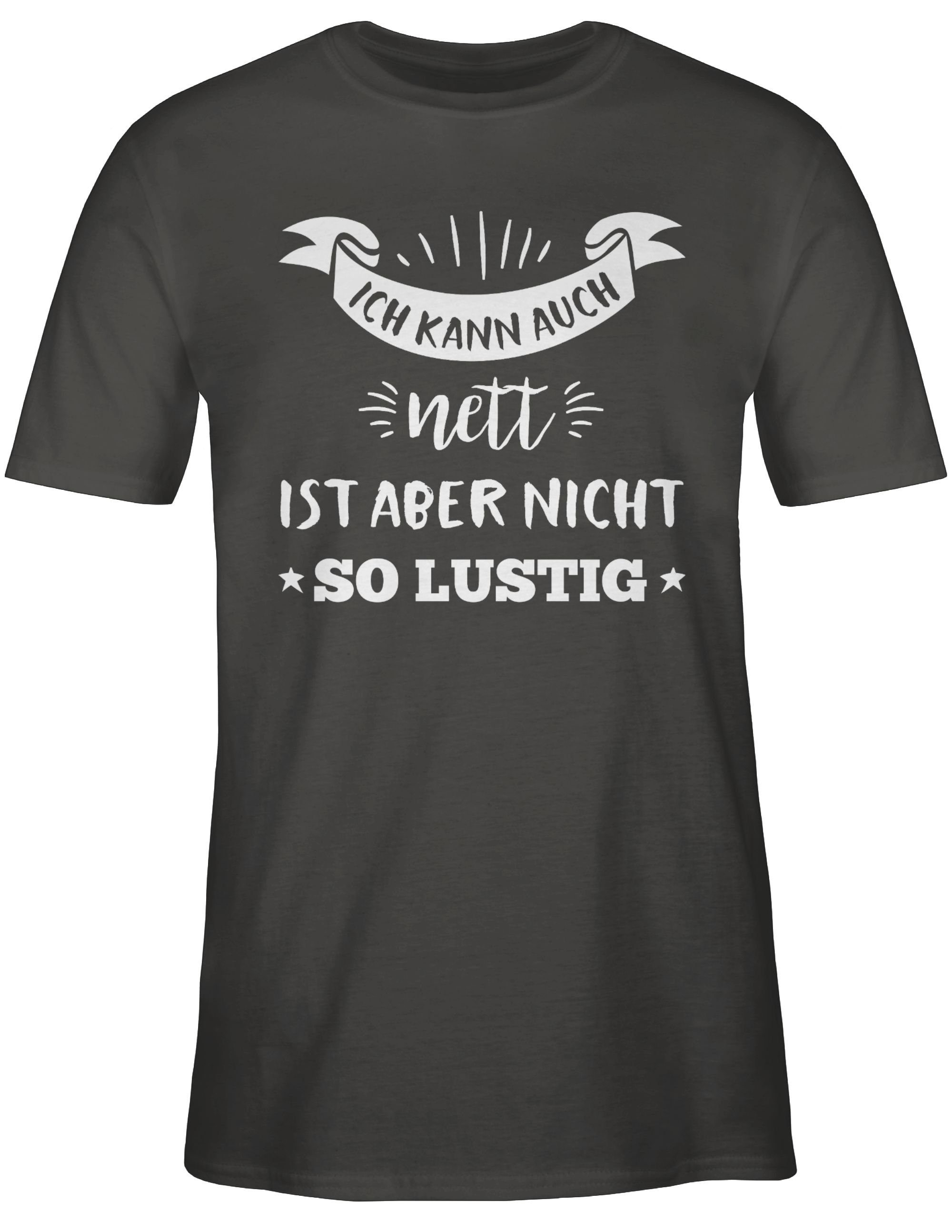 Shirtracer T-Shirt auch ist 2 Dunkelgrau Statement nicht nett kann so Ich Sprüche lustig aber