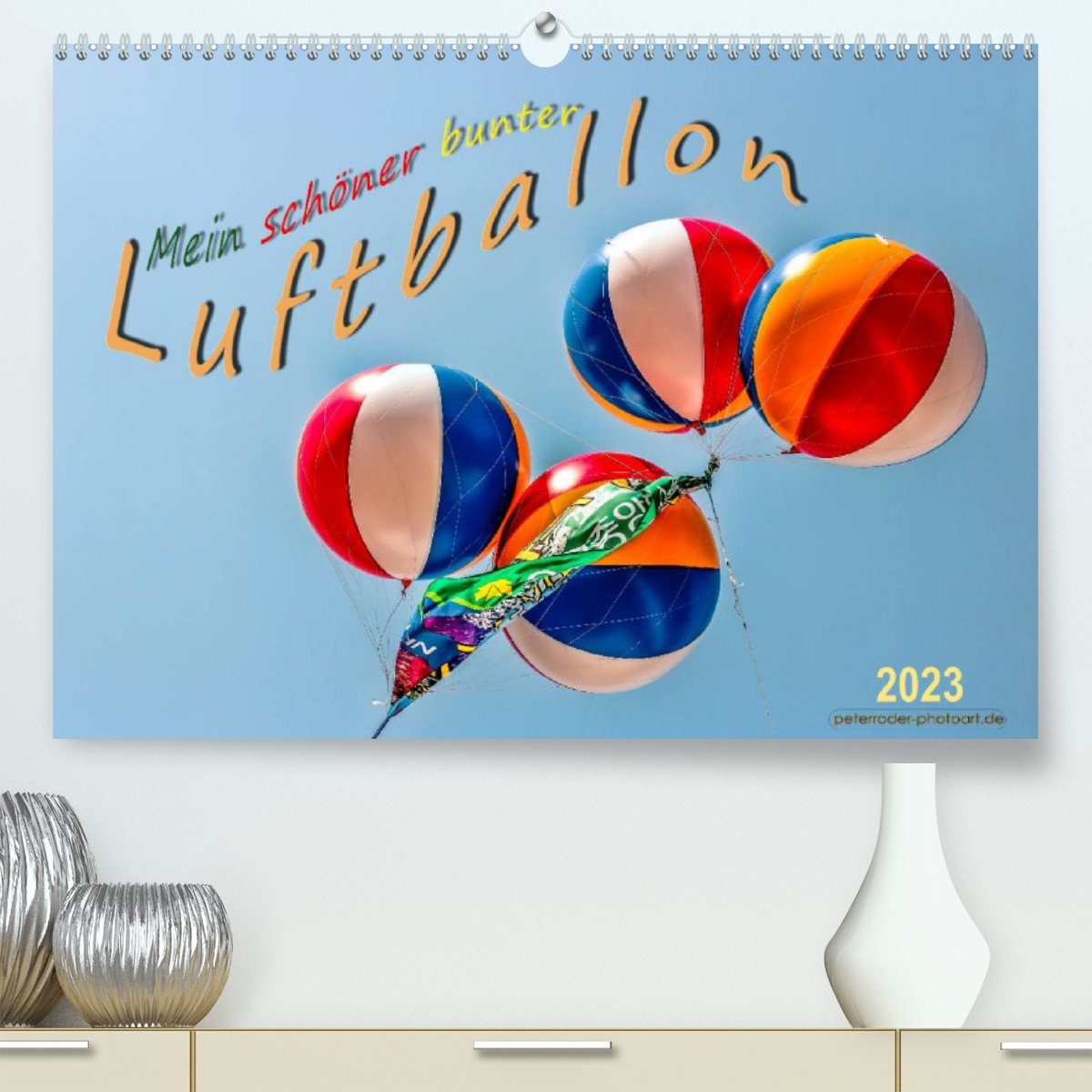 CALVENDO Wandkalender Mein schöner bunter Luftballon (Premium, hochwertiger DIN A2 Wandkalender 2023, Kunstdruck in Hochglanz)
