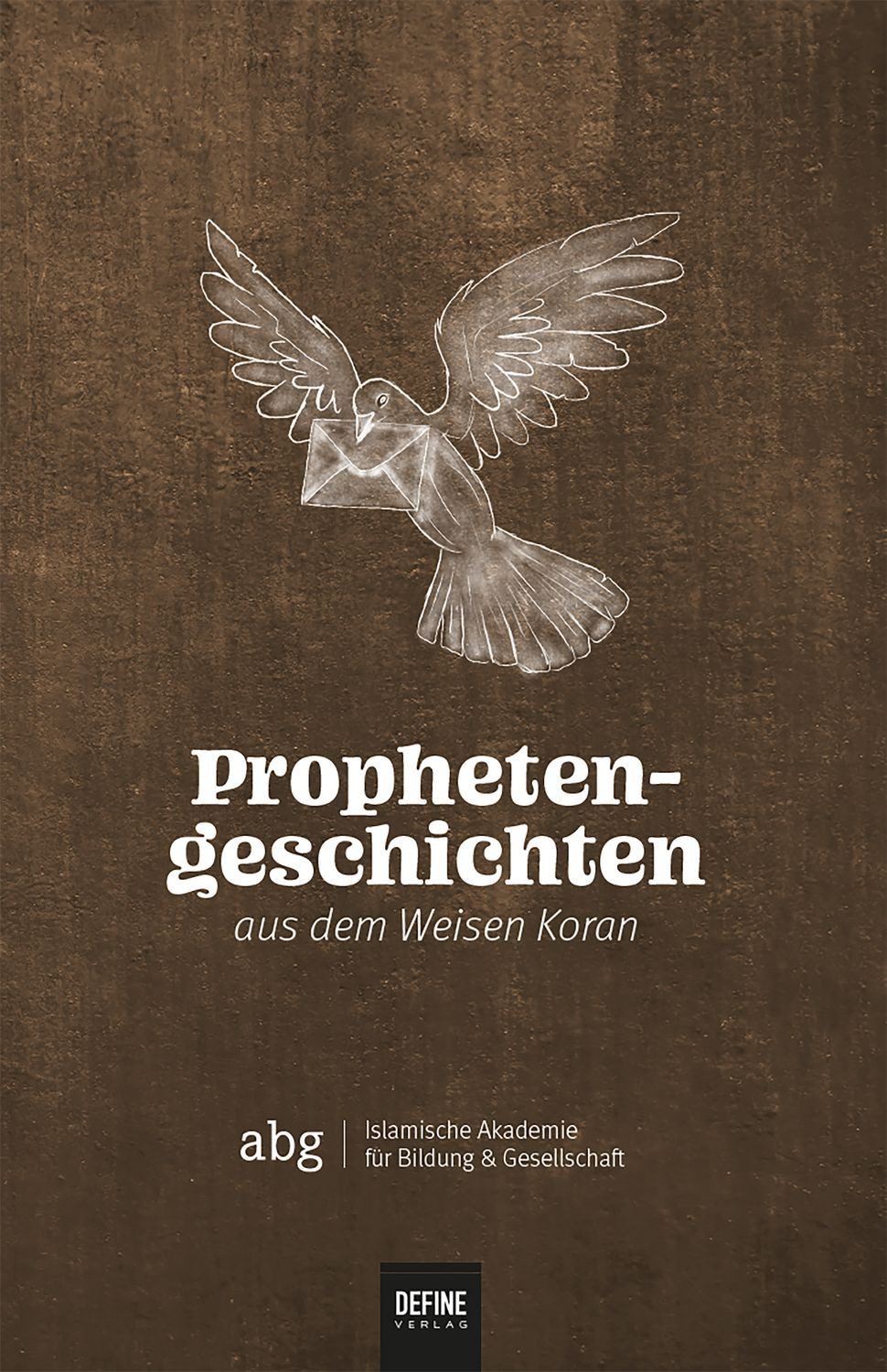Prophetengeschichten aus dem Weisen Koran / ABG-Islamische Akademie für Bildung & Gesellschaft
