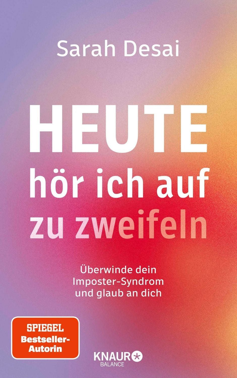 Heute hör ich auf zu zweifeln / Sarah Desai