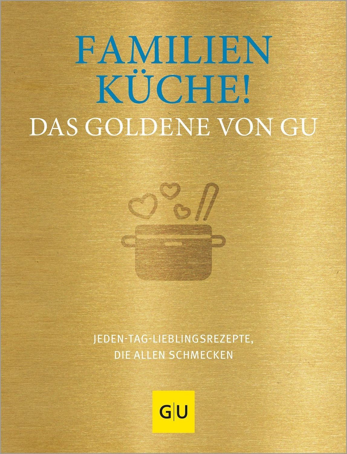 Familienküche! Das Goldene von GU / diverse