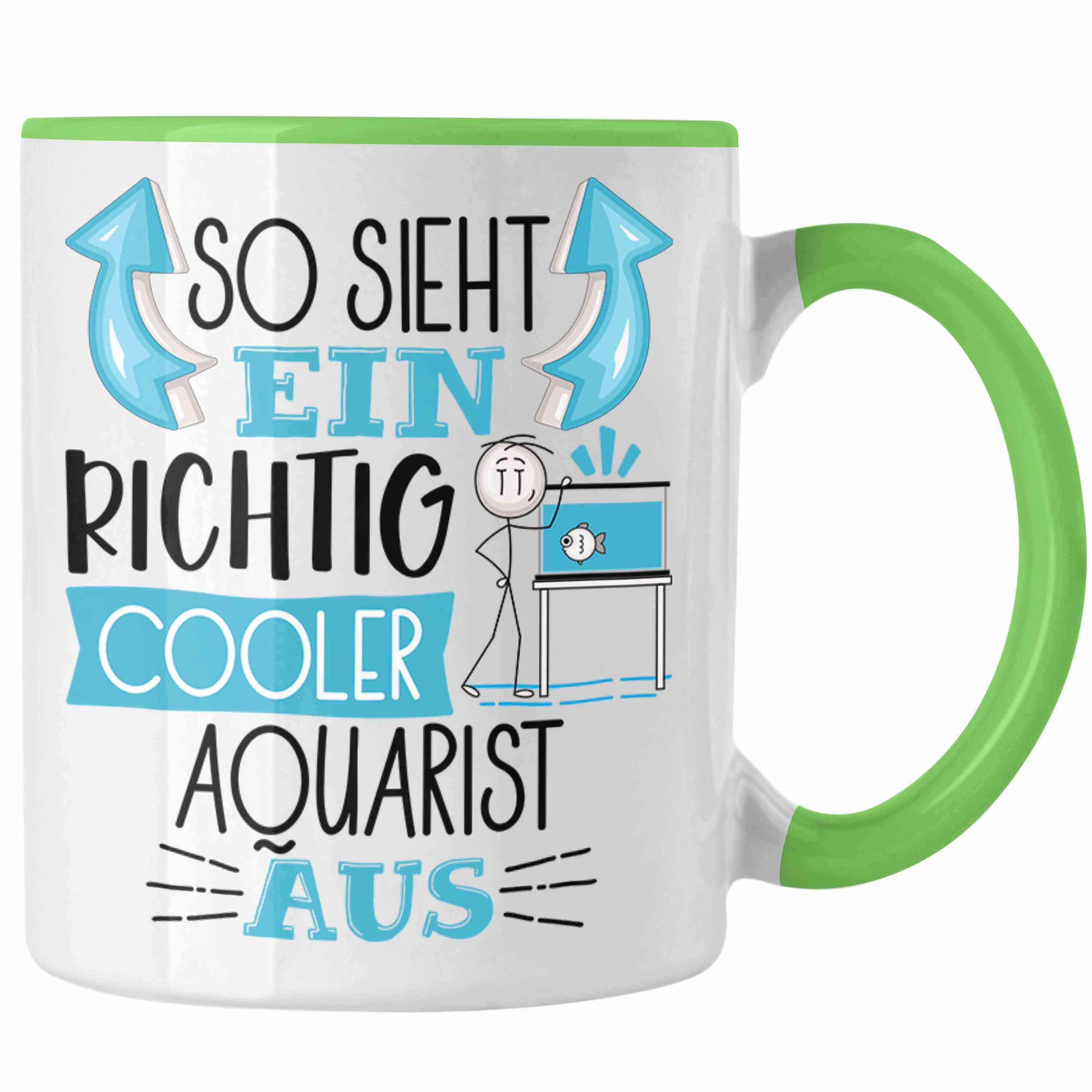 Trendation Tasse Aquarist Tasse So Sieht Ein Richtig Cooler Aquarist Aus Geschenk Lusti Grün