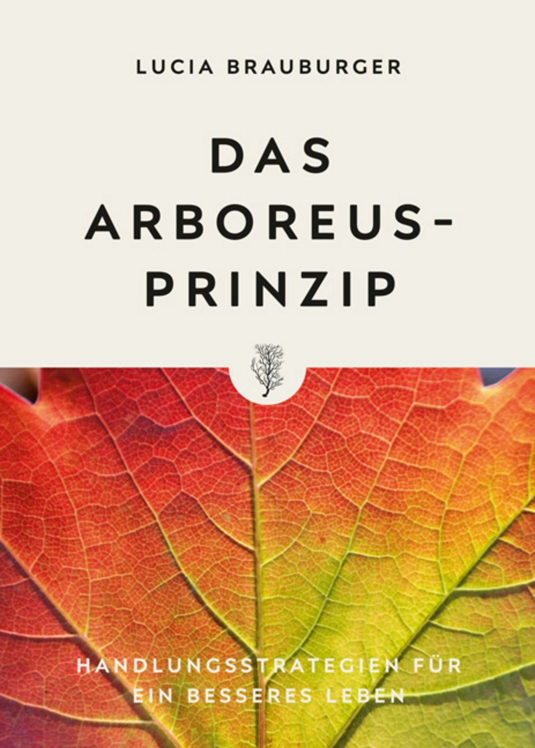 Das Arboreus-Prinzip / Lucia Brauburger