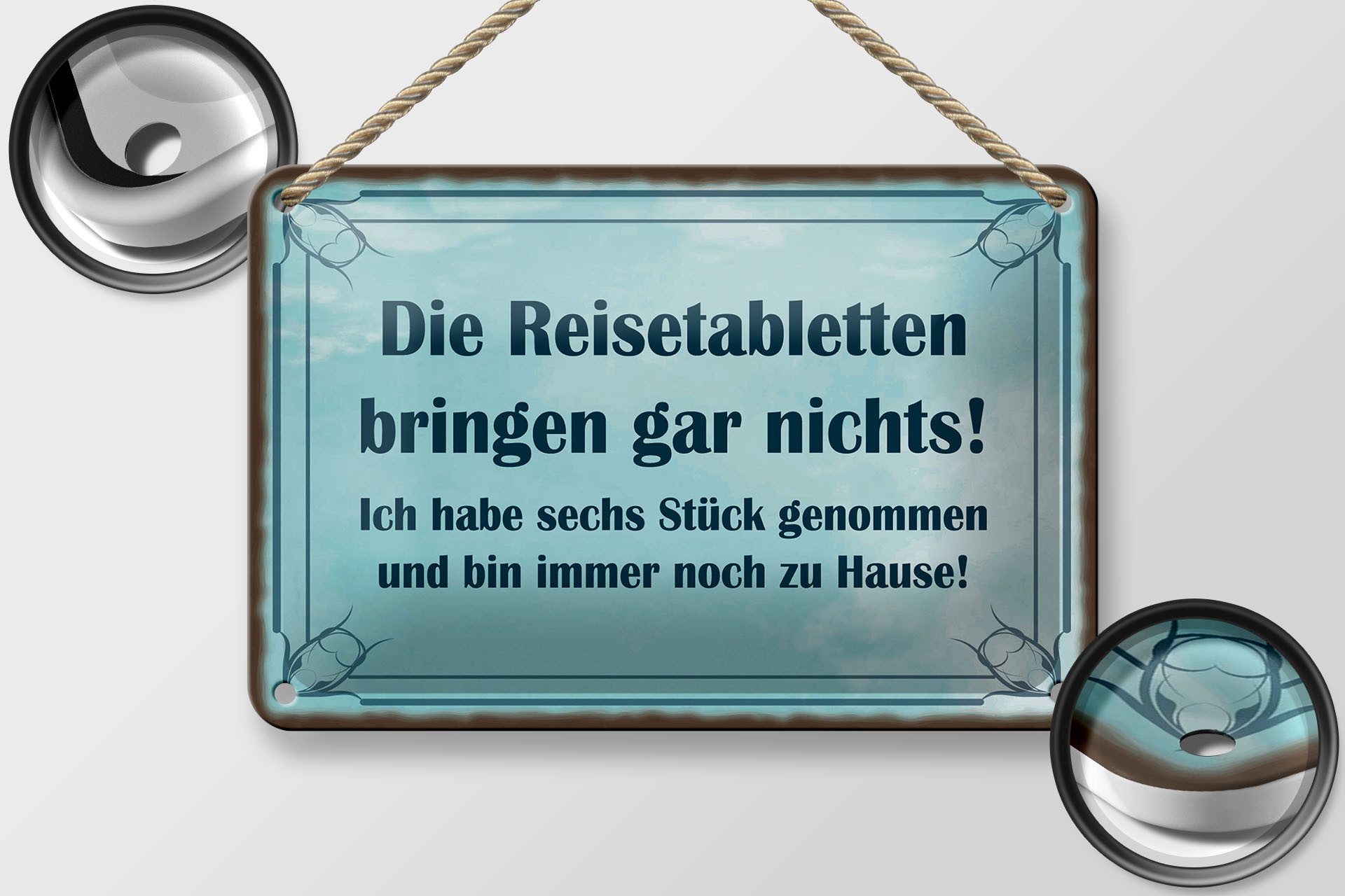 Femer GmbH Metallschild Spruch 12x18 cm Reisetabletten bringen nichts, immer noch zu Hause, (1 St), gewölbte Oberfläche, abgerundete Ecken, umgeschlagene Kanten