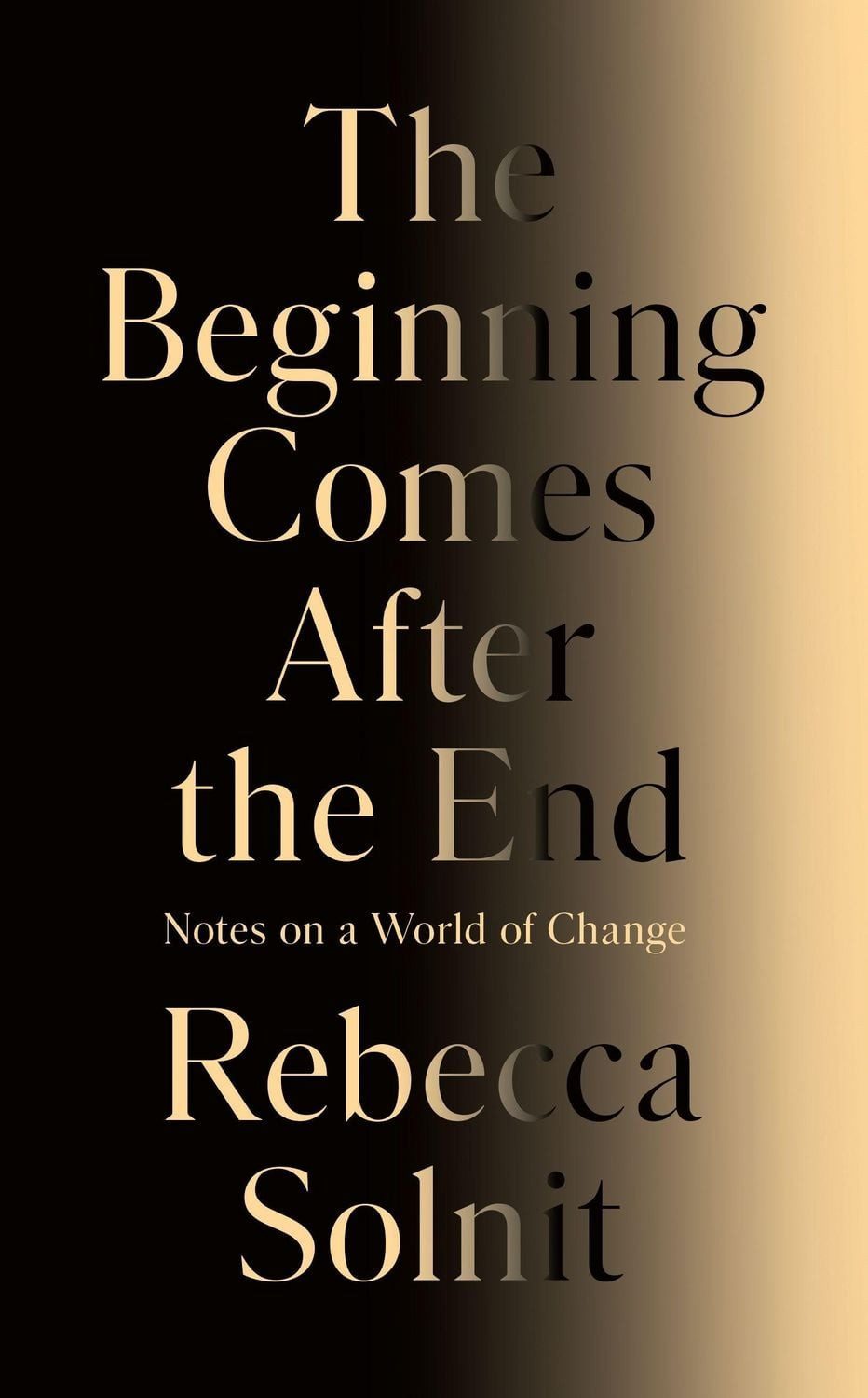 Belletristik The Beginning Comes After the End Notes on a World of Change Rebecca Solnit