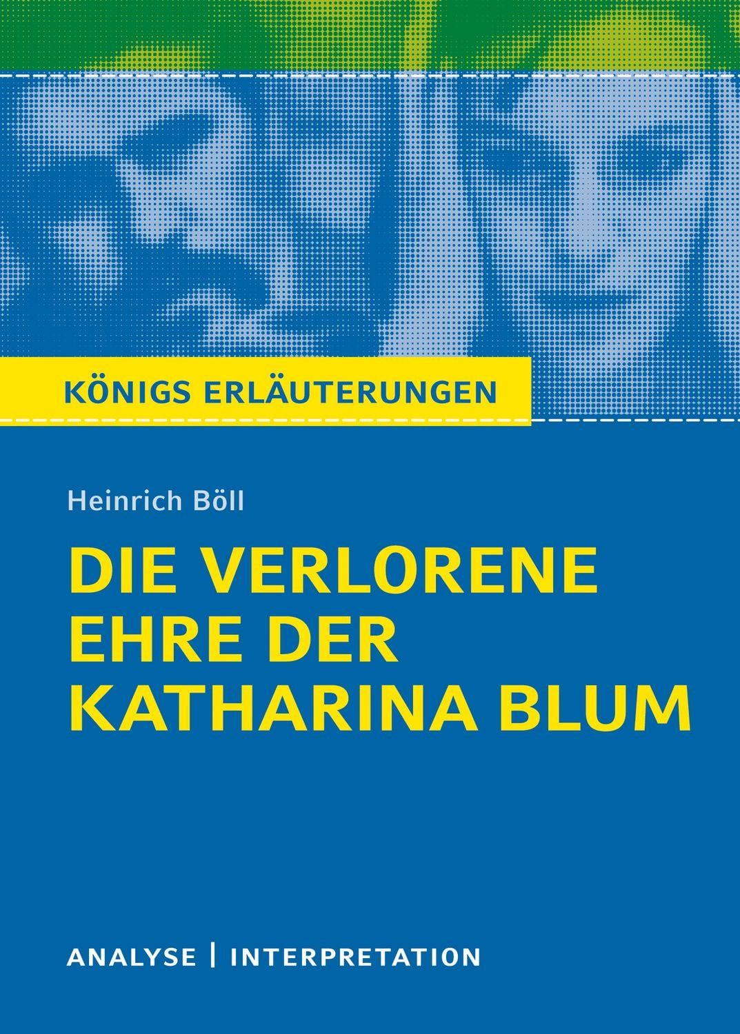 Die verlorene Ehre der Katharina Blum von Heinrich Böll / Heinrich Böll